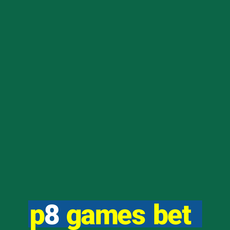 p8 games bet